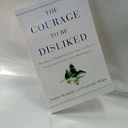image-The Courage To Be Disliked How To Free Yourself Change Your Life and Achieve Real Happiness Paperback English Book