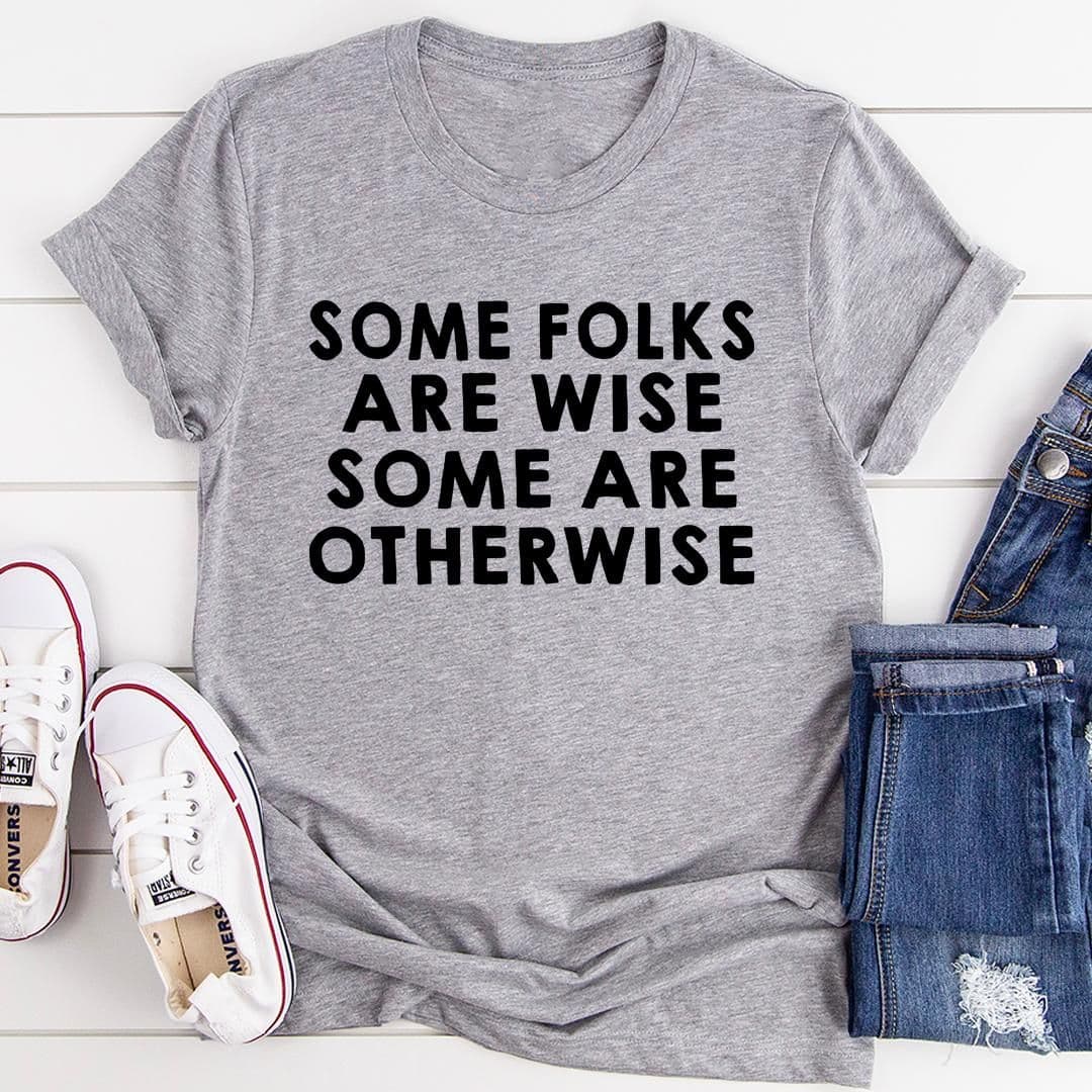 image-Some Folks Are Wise Some Are Otherwise T-Shirt
