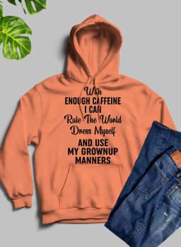 image-With Enough Caffeine I Can Rule The World Hoodie