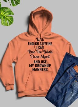 image-With Enough Caffeine I Can Rule The World Hoodie
