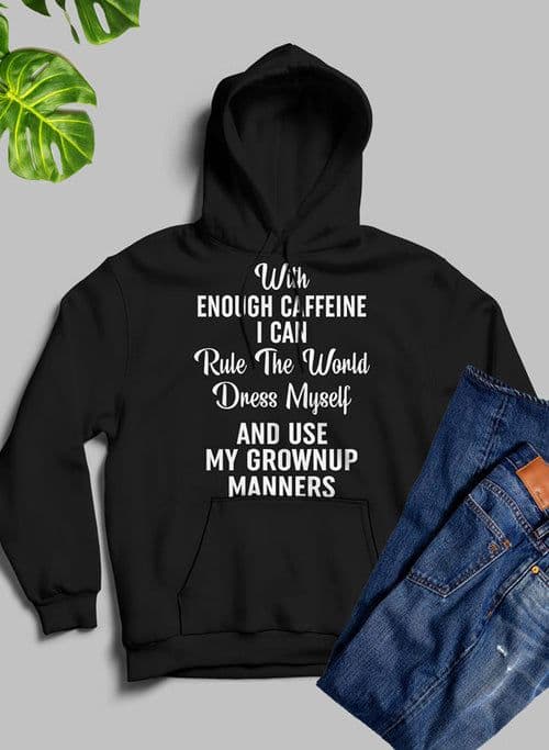 image-With Enough Caffeine I Can Rule The World Hoodie