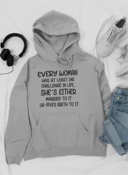 image-Every Woman Has At Least One Challenge In Life Hoodie