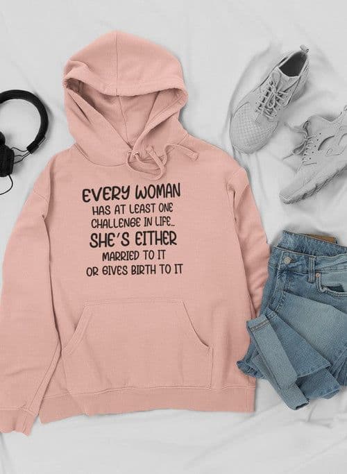 image-Every Woman Has At Least One Challenge In Life Hoodie