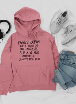 image-Every Woman Has At Least One Challenge In Life Hoodie
