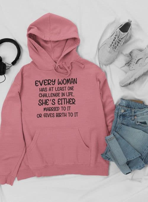 image-Every Woman Has At Least One Challenge In Life Hoodie