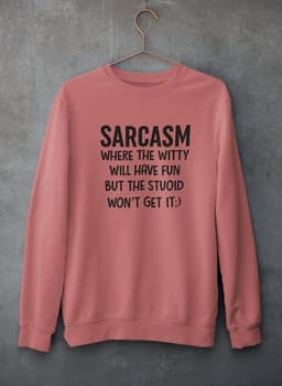 image-Sarcasm Where The Witty Will Have Fun Sweat Shirt