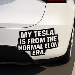 image-Tesla Bumper Sticker | My Tesla Is From The ‘Normal Elon’ Era | Matte Vinyl Car Decal | Tesla Owner Gift | Anti-Elon Sign Truck Sticker
