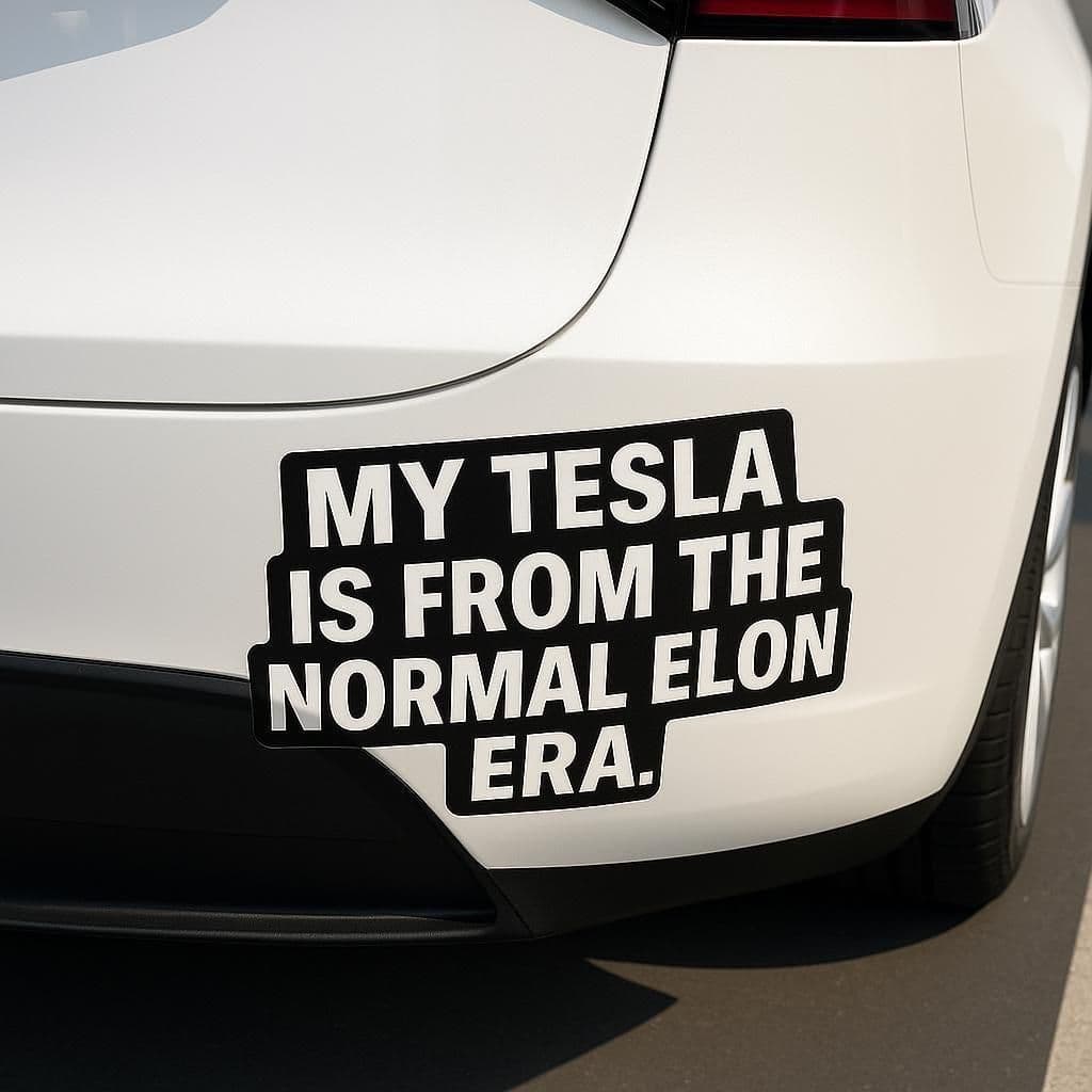 image-Tesla Bumper Sticker | My Tesla Is From The ‘Normal Elon’ Era | Matte Vinyl Car Decal | Tesla Owner Gift | Anti-Elon Sign Truck Sticker