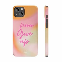 image-Never Give Up Quote Slim Case for iPhone 14 series