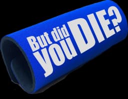 image-The DID YOU DIE Grip.