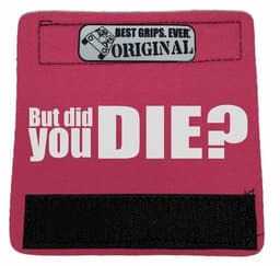 image-The DID YOU DIE Grip.
