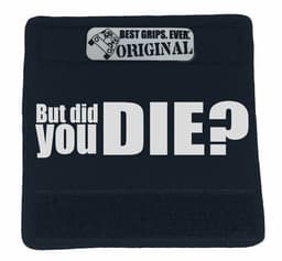 image-The DID YOU DIE Grip.