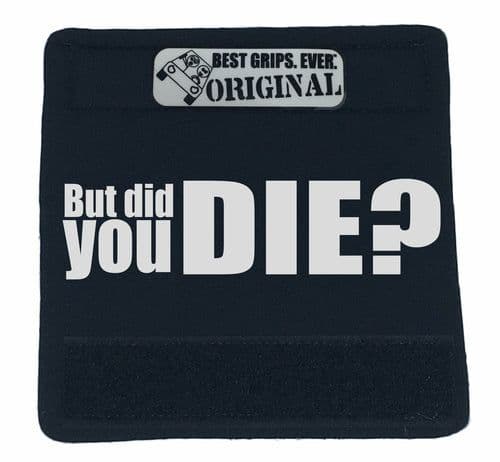 image-The DID YOU DIE Grip.