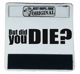 image-The DID YOU DIE Grip.