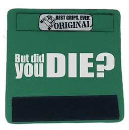 image-The DID YOU DIE Grip.