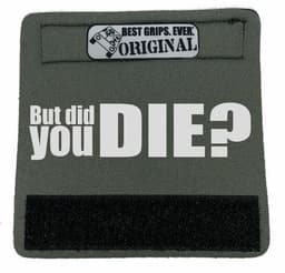 image-The DID YOU DIE Grip.