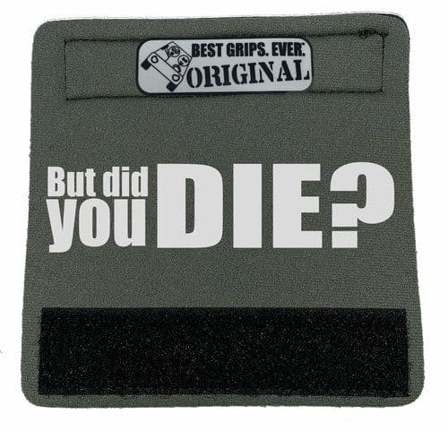 image-The DID YOU DIE Grip.