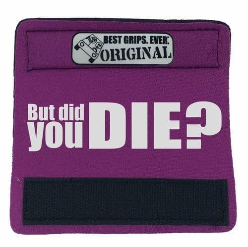 image-The DID YOU DIE Grip.