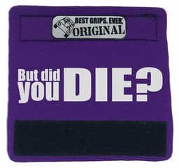 image-The DID YOU DIE Grip.