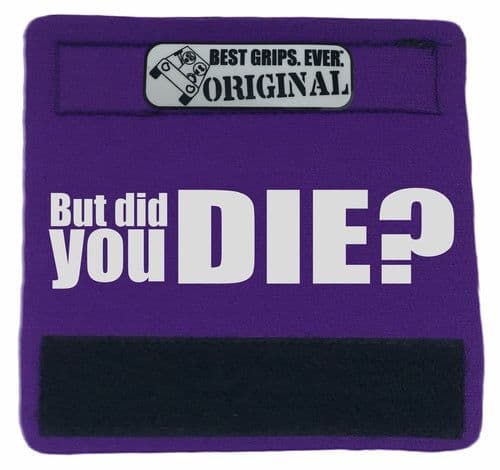 image-The DID YOU DIE Grip.
