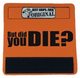 image-The DID YOU DIE Grip.