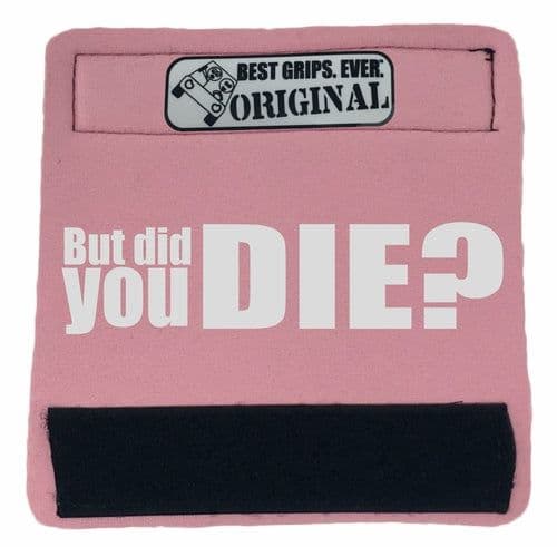 image-The DID YOU DIE Grip.