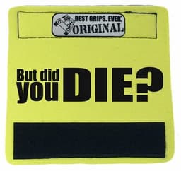image-The DID YOU DIE Grip.