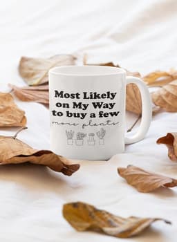 image-Most Likely On My Way To Buy A Few More Plants Mug