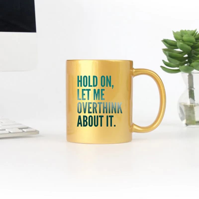 image-Hold On Let Me Overthink About It Gold & Silver Mug
