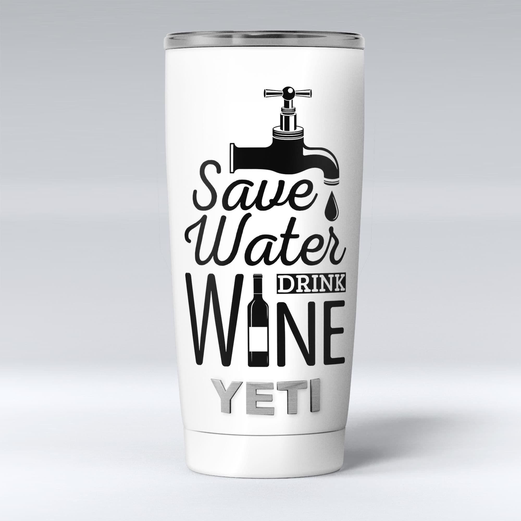 image-Save Water Drink Wine - Skin Decal Vinyl Wrap Kit compatible with the