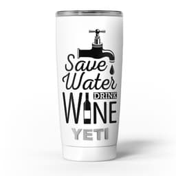 image-Save Water Drink Wine - Skin Decal Vinyl Wrap Kit compatible with the