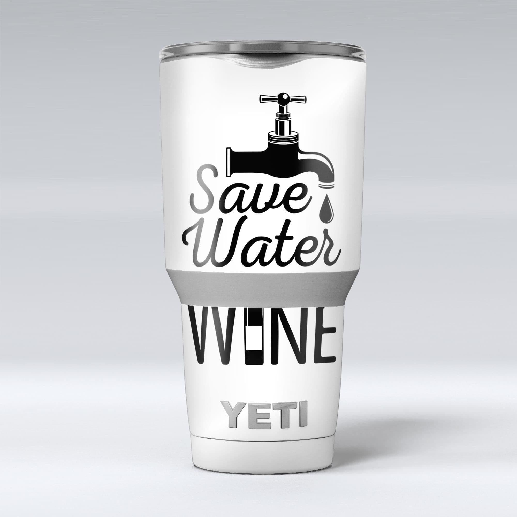 image-Save Water Drink Wine - Skin Decal Vinyl Wrap Kit compatible with the