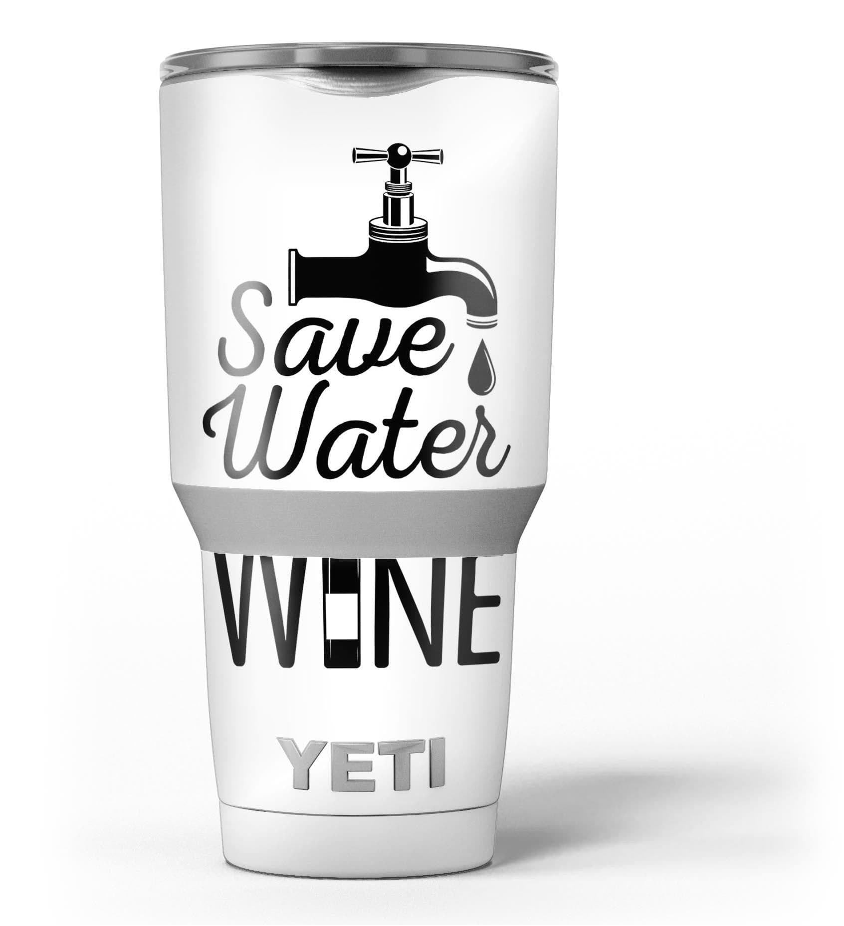 image-Save Water Drink Wine - Skin Decal Vinyl Wrap Kit compatible with the