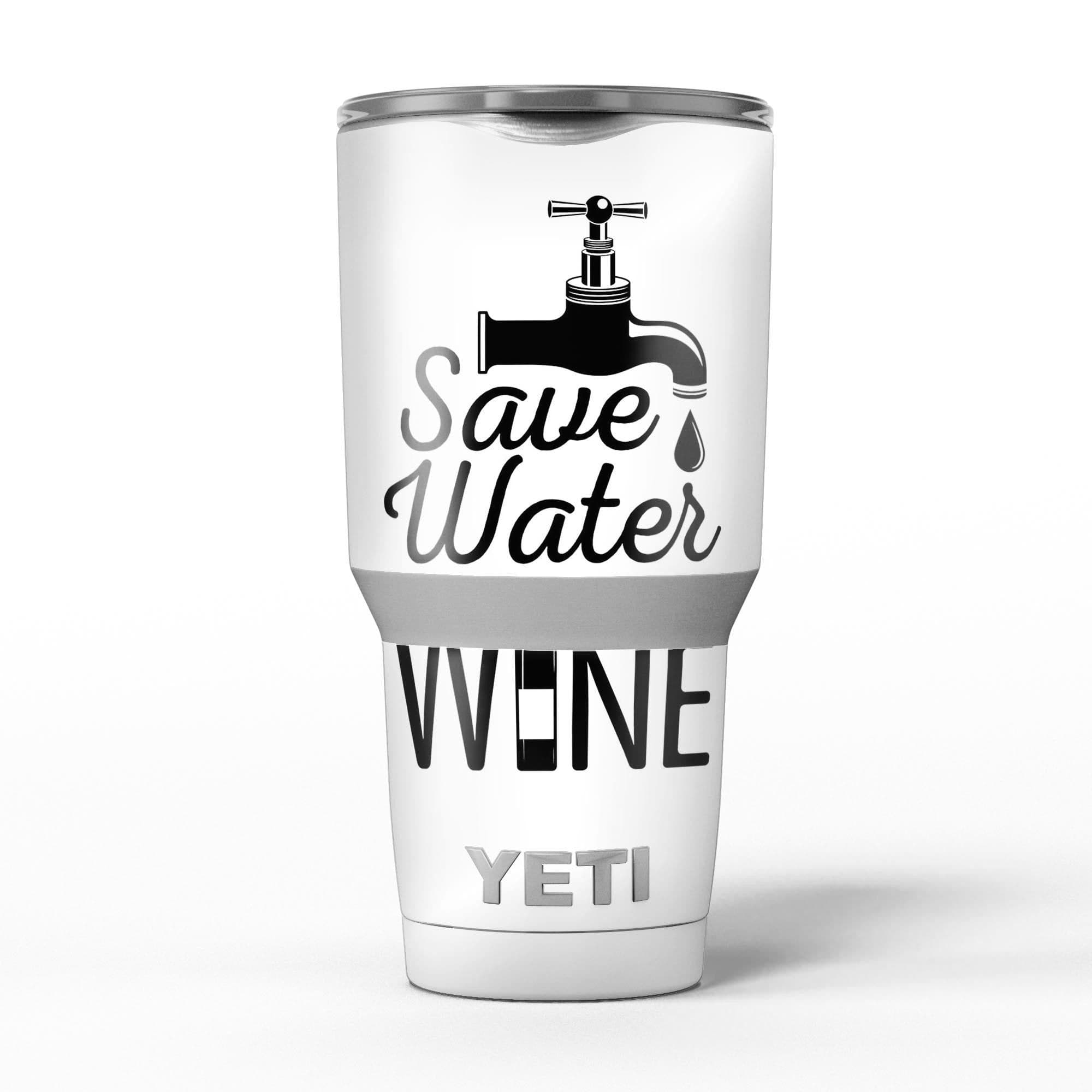 image-Save Water Drink Wine - Skin Decal Vinyl Wrap Kit compatible with the