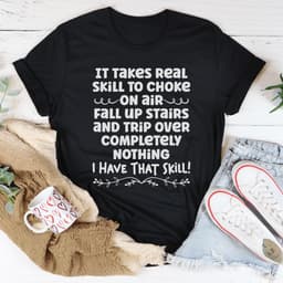image-I Have That Skill T-Shirt