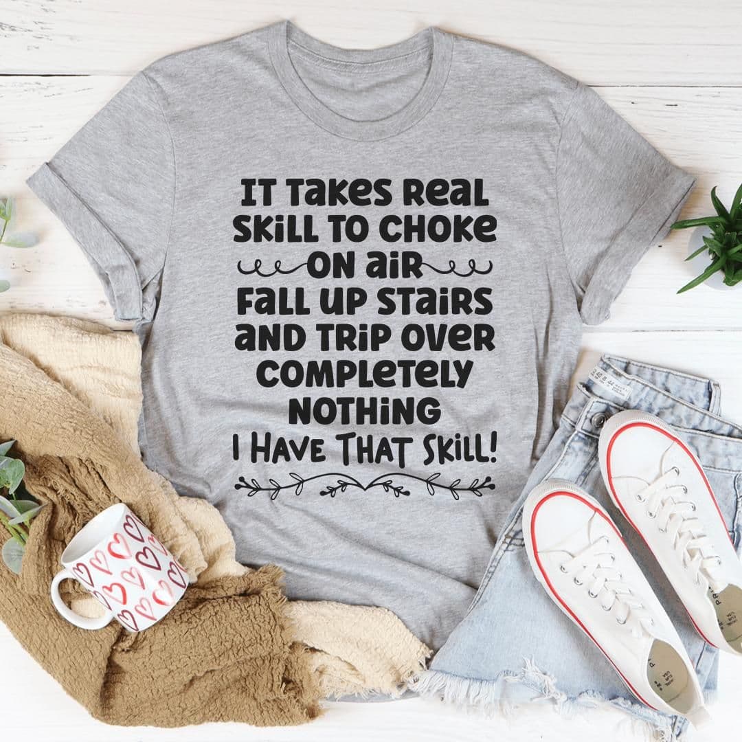 image-I Have That Skill T-Shirt