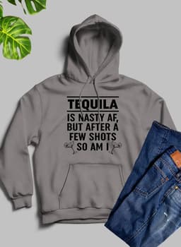 image-Tequila Is Nasty AF Hoodie