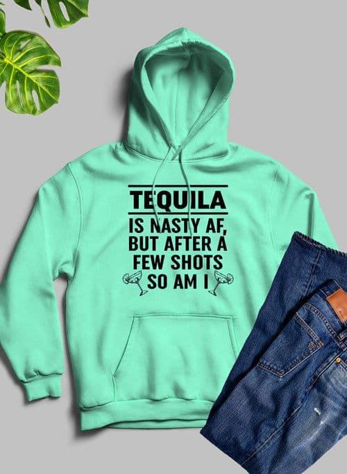 image-Tequila Is Nasty AF Hoodie