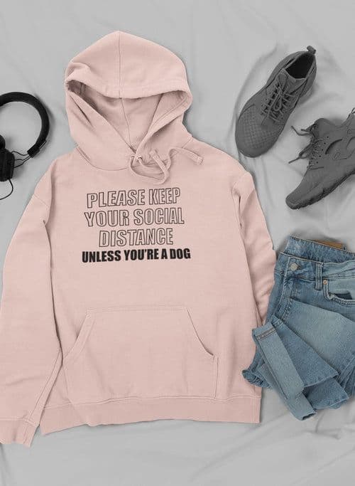 image-Please Keep Your Distance Unless You're A Dog Hoodie