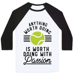 image-ANYTHING WORTH DOING IS WORTH DOING WITH PASSION TENNIS UNISEX CLASSIC