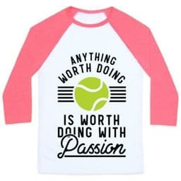 image-ANYTHING WORTH DOING IS WORTH DOING WITH PASSION TENNIS UNISEX CLASSIC