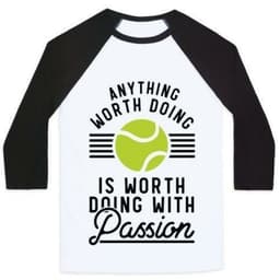 image-ANYTHING WORTH DOING IS WORTH DOING WITH PASSION TENNIS UNISEX CLASSIC