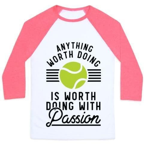 image-ANYTHING WORTH DOING IS WORTH DOING WITH PASSION TENNIS UNISEX CLASSIC