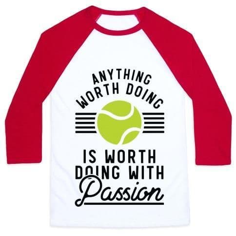 image-ANYTHING WORTH DOING IS WORTH DOING WITH PASSION TENNIS UNISEX CLASSIC
