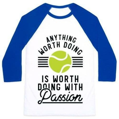 image-ANYTHING WORTH DOING IS WORTH DOING WITH PASSION TENNIS UNISEX CLASSIC