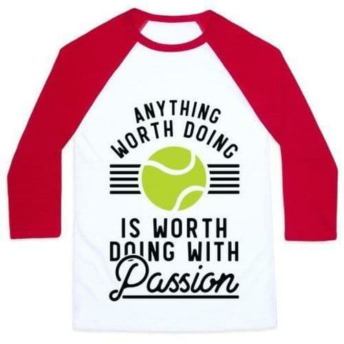 image-ANYTHING WORTH DOING IS WORTH DOING WITH PASSION TENNIS UNISEX CLASSIC