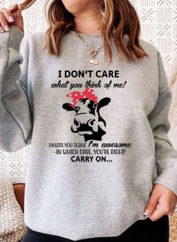 image-I Dont Care What You Think Of Me Sweat Shirt