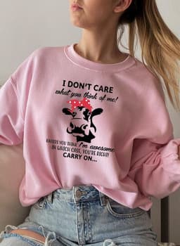 image-I Dont Care What You Think Of Me Sweat Shirt