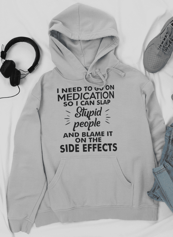 image-I Need To Go On Medication Hoodie