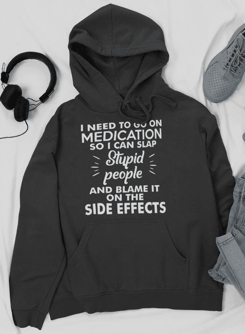 image-I Need To Go On Medication Hoodie